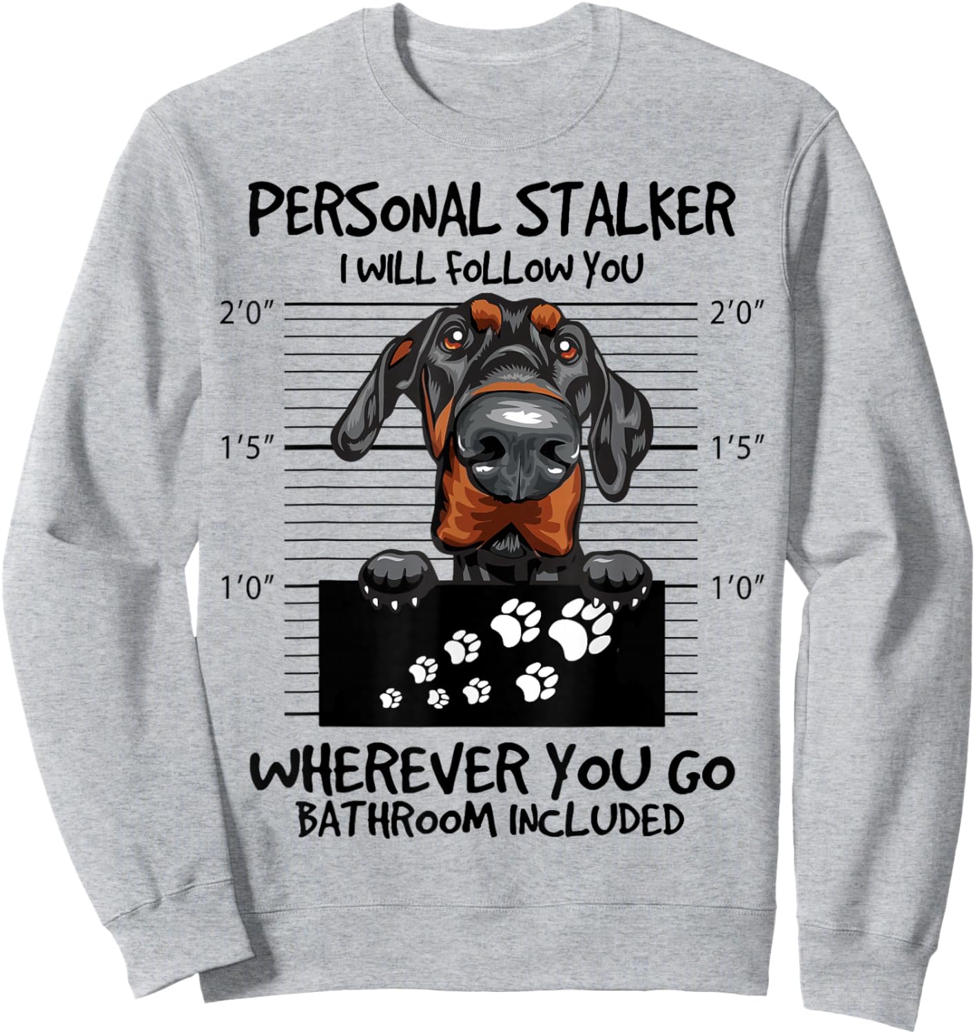Funny Personal Stalker Natural Ear Doberman For Dog Owner Sweatshirt - Sweatshirt | Ash