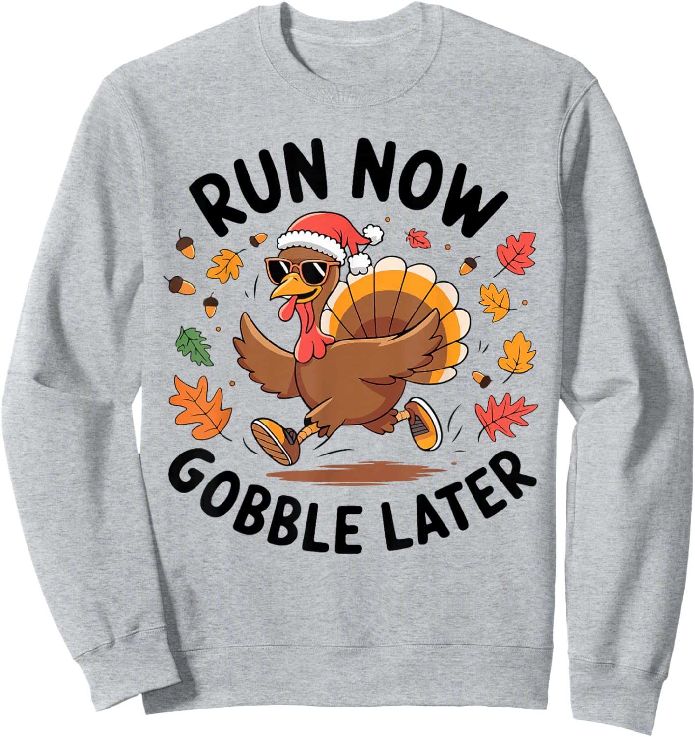 Run Now Gobble Later Turkey Trot Race Run Thanksgiving Sweatshirt - Sweatshirt | Ash