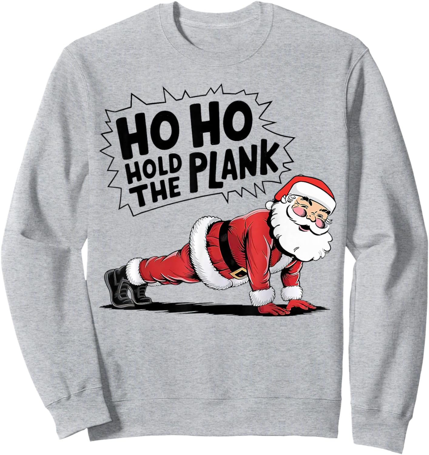 Ho Ho Hold The Plank, Christmas Workout, Funny Christmas Gym Sweatshirt - Sweatshirt | Ash