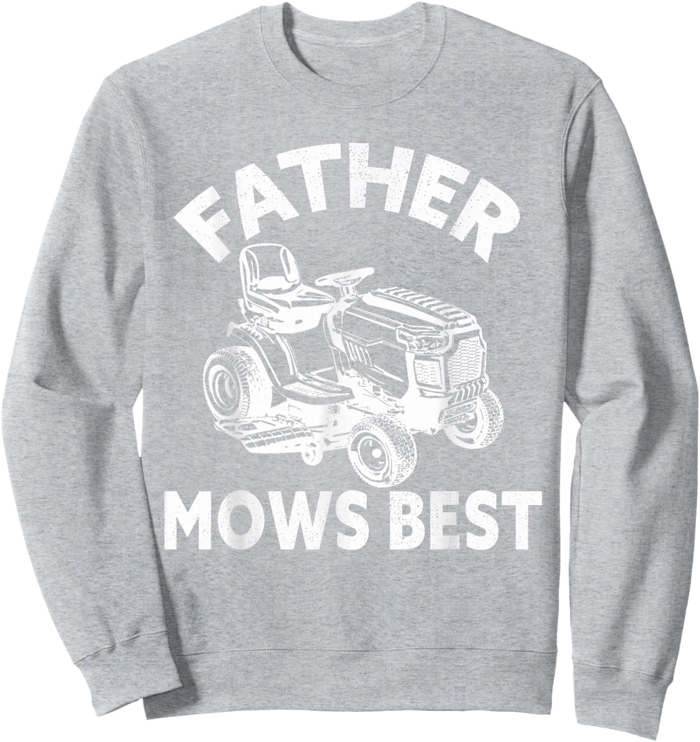 Father Mows Best Lawn Care Dad Mowing Gardener Father's Day Sweatshirt - Sweatshirt | Ash