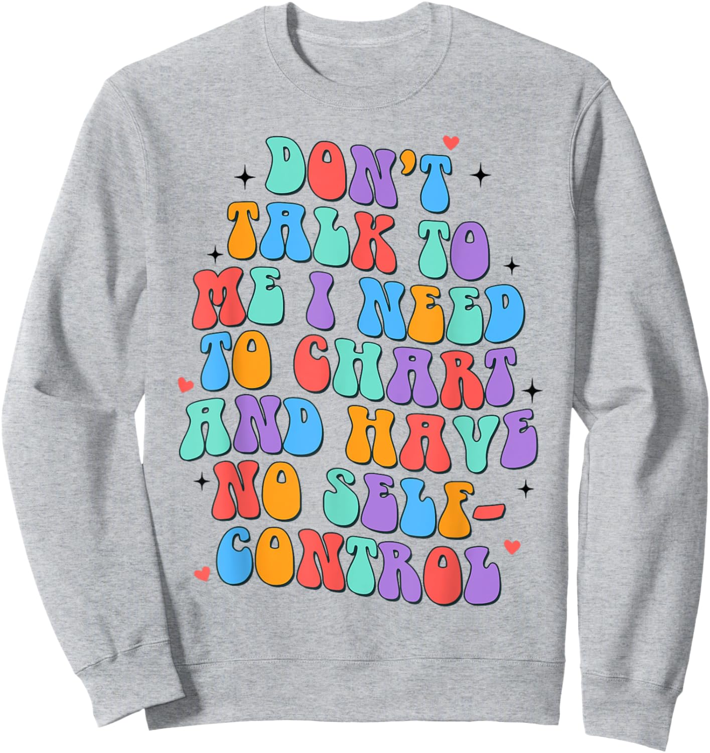 Healthcare Worker Nurse Don't Talk To Me I Need To Chart Sweatshirt - Sweatshirt | Ash