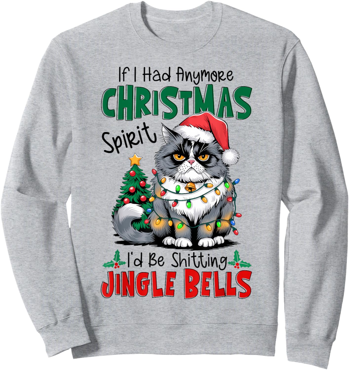 If I Had Anymore Xmas Spirit I'd Be Shitting Jingle Bells Sweatshirt - Sweatshirt | Ash