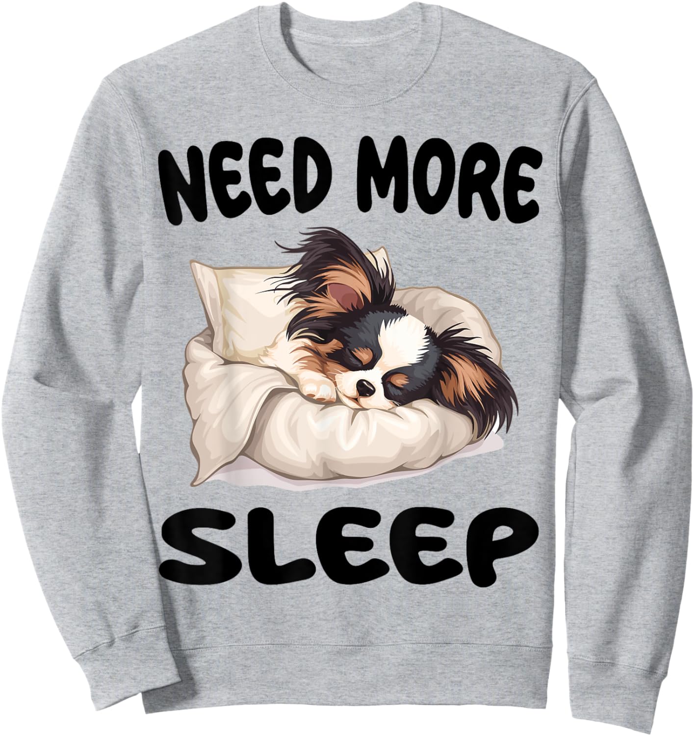 Cute Papillon dog Need more Sleep Pajamas Nightgown Sweatshirt - Sweatshirt | Ash