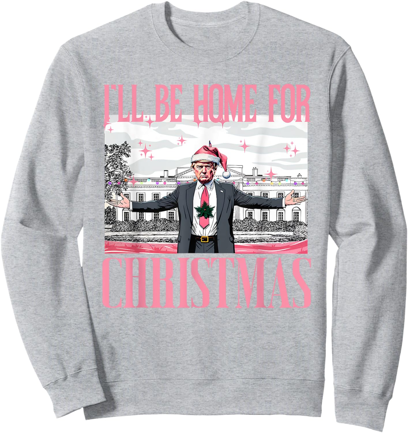 I'll Be Home For Christmas Funny Santa Claus Trump 2024 Sweatshirt - Sweatshirt | Ash