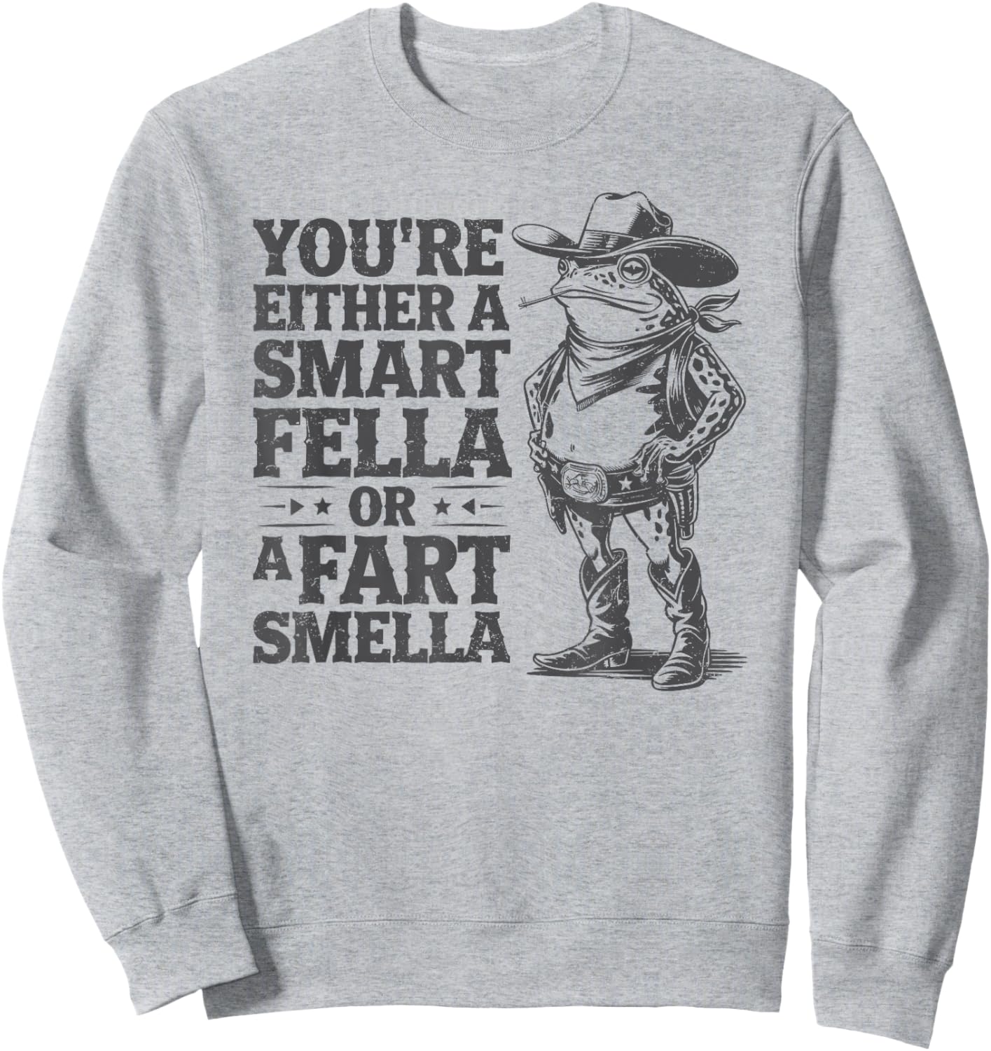 You're Either A Smart Fella Or A Fart Smella Funny Frog Sweatshirt - Sweatshirt | Ash