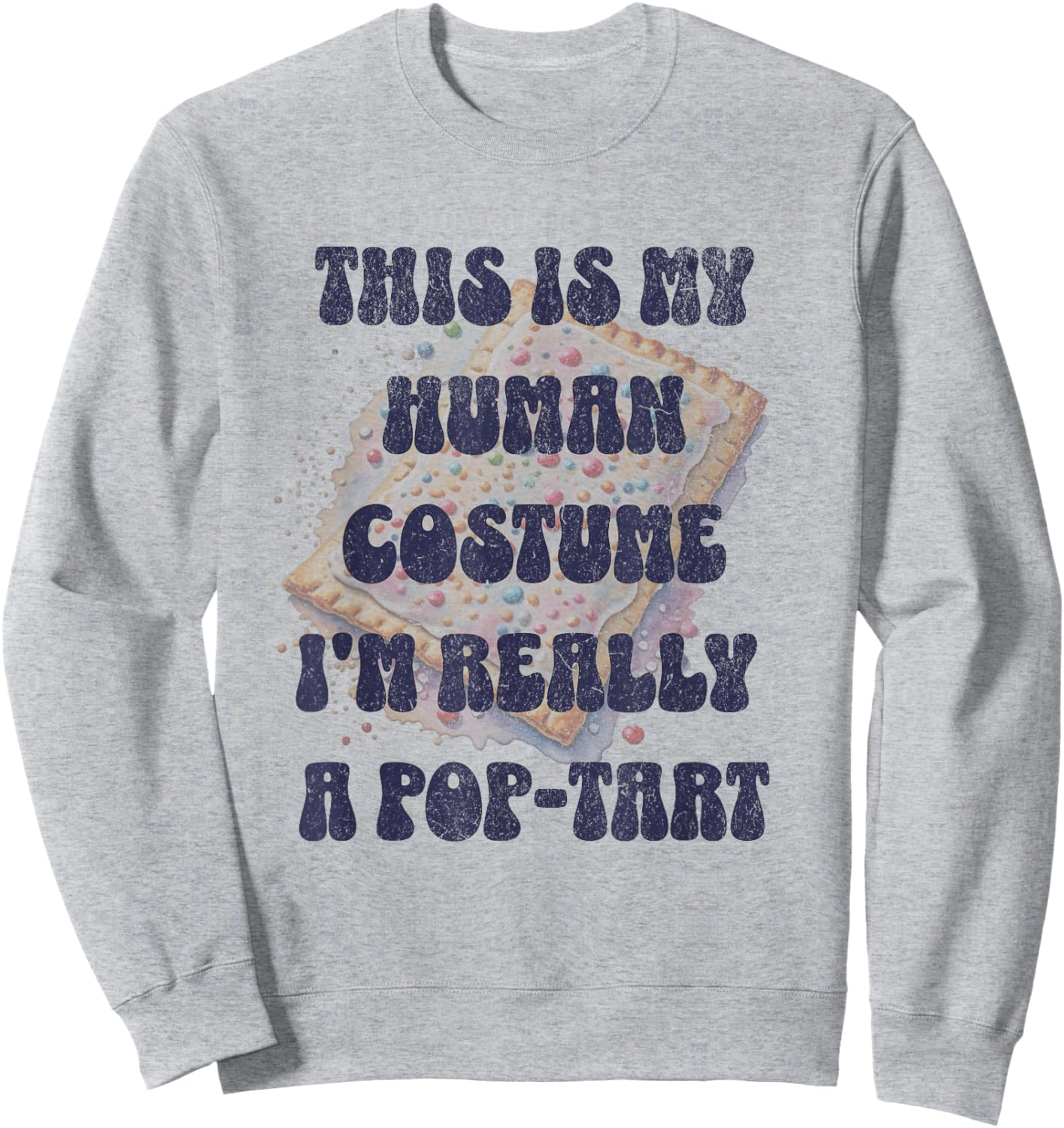 Halloween This Is My Human Costume I'm Really A Pop Tart Sweatshirt - Sweatshirt | Ash