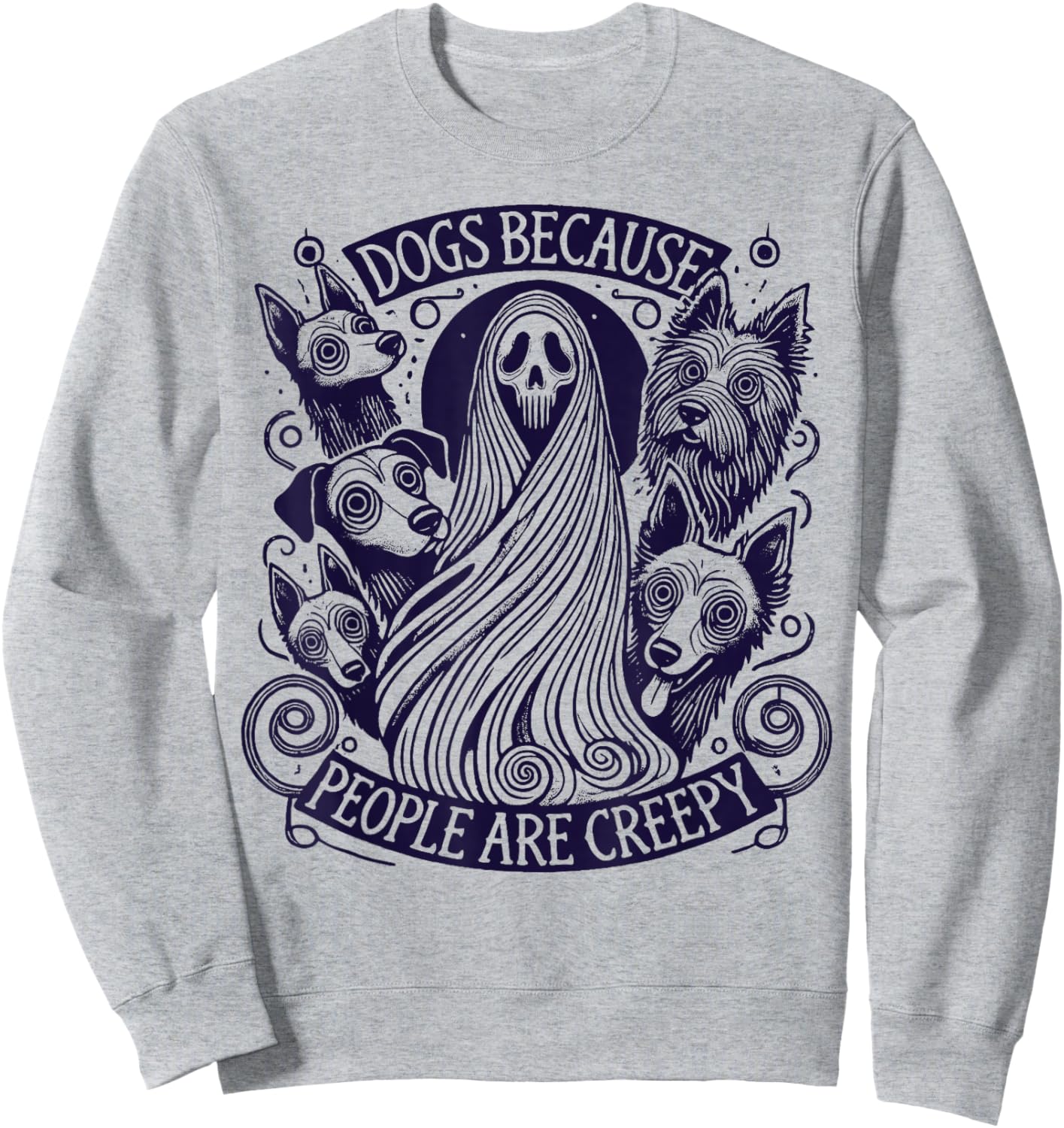 Dogs Because People Are Creepy Halloween Sweatshirt - Sweatshirt | Ash
