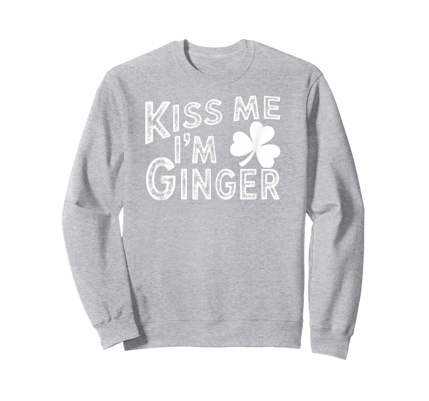 Kiss Me I'm Ginger St. Patrick's Day T-Shirt - Sweatshirt | Ash