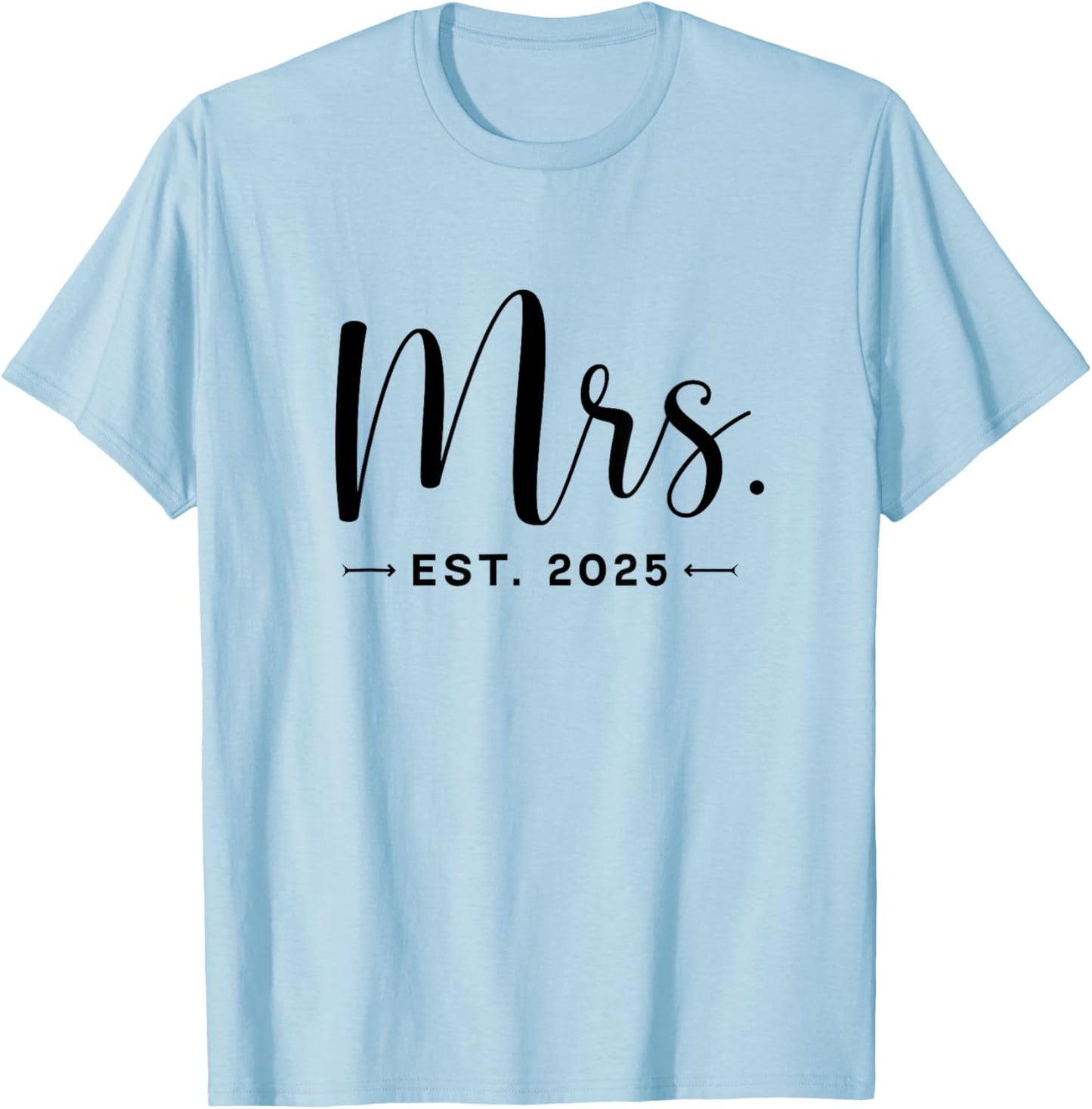 Mrs. Est. 2025 Just Married Promoted To Mr and Mrs Wedding T-Shirt - T-Shirt | Light Blue
