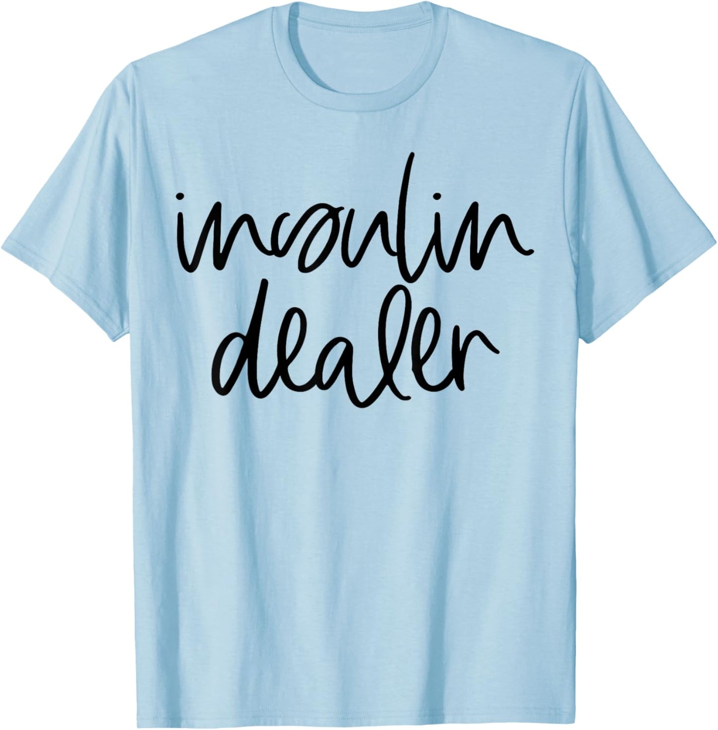 Insulin Dealer Funny Pancreas Diabetes Type 1 2 Awareness T-Shirt - T-Shirt | Light Blue