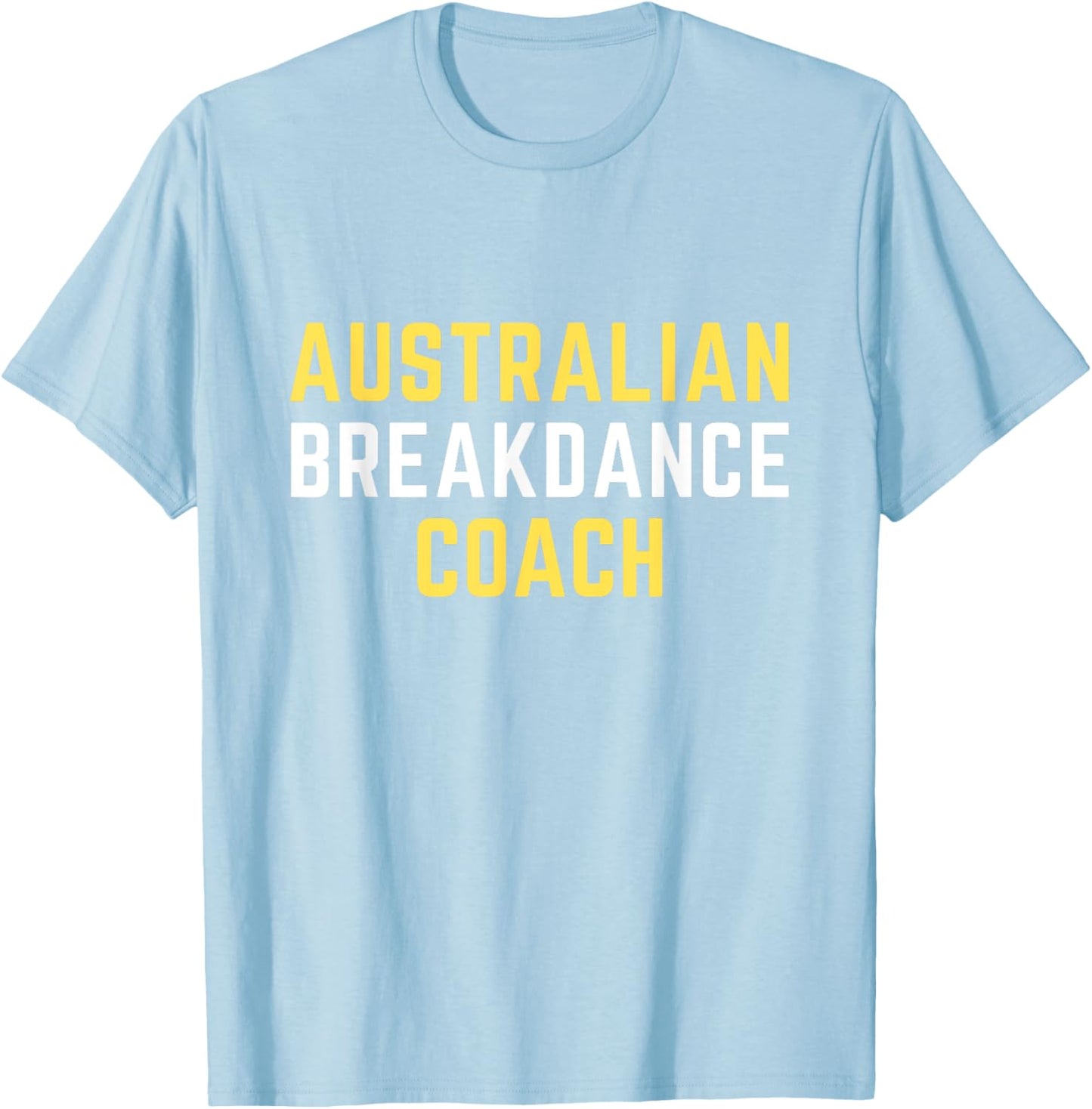 Australian Breakdancing Costume Coach Break Dancer Matching T-Shirt - T-Shirt | Light Blue