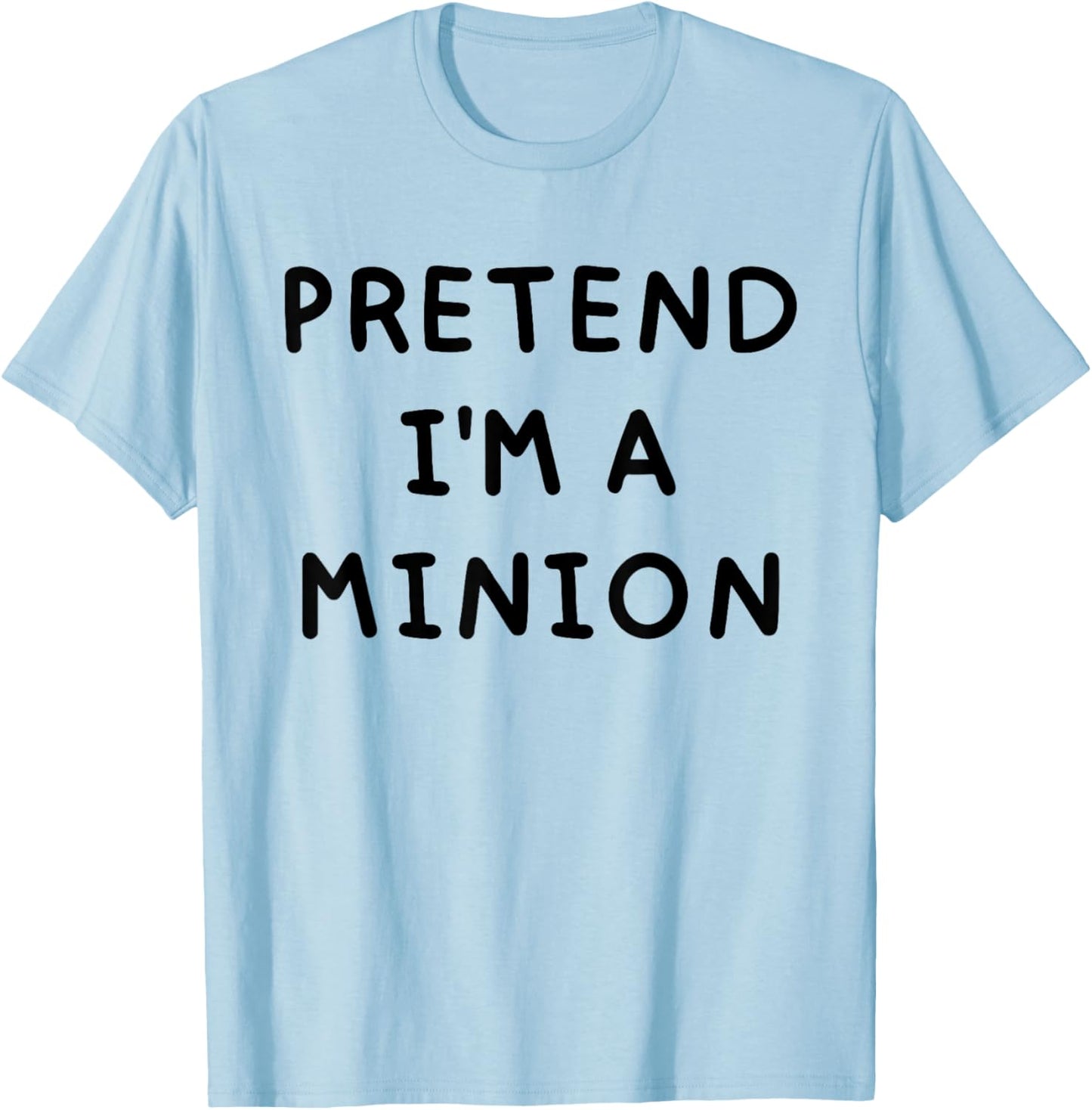 Pretend I'm A Minion Costume Party Funny Halloween T-Shirt - T-Shirt | Light Blue