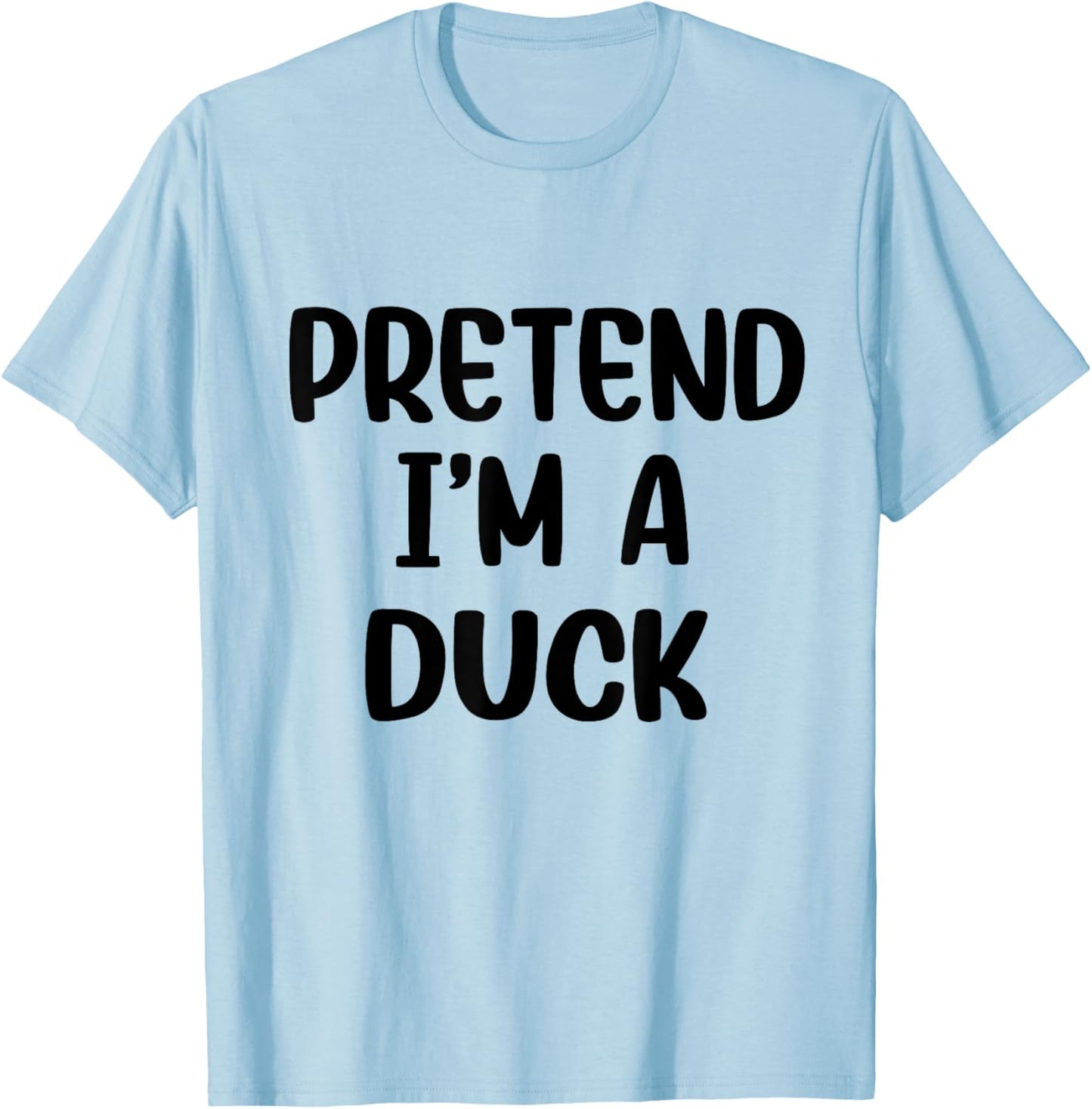 Pretend Im A Duck Costume Women Men Kids Halloween Costume T-Shirt - T-Shirt | Light Blue
