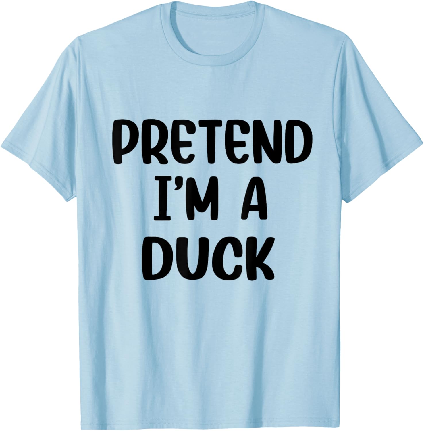 Pretend Im A Duck Costume Women Men Kids Halloween Costume T-Shirt - T-Shirt | Light Blue