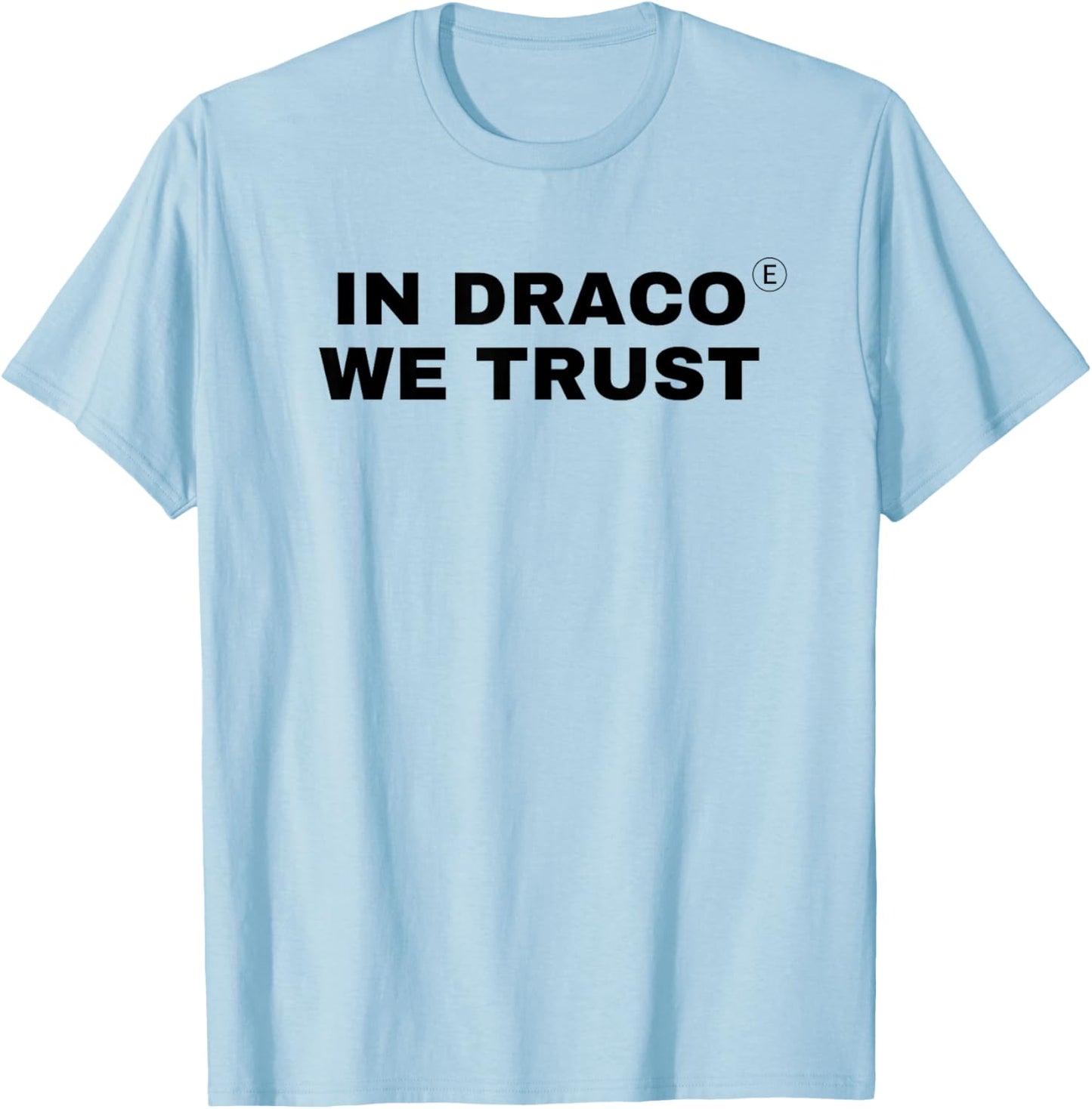 in Draco We Trust | Black-Design Bold Statement T-Shirt - T-Shirt | Light Blue