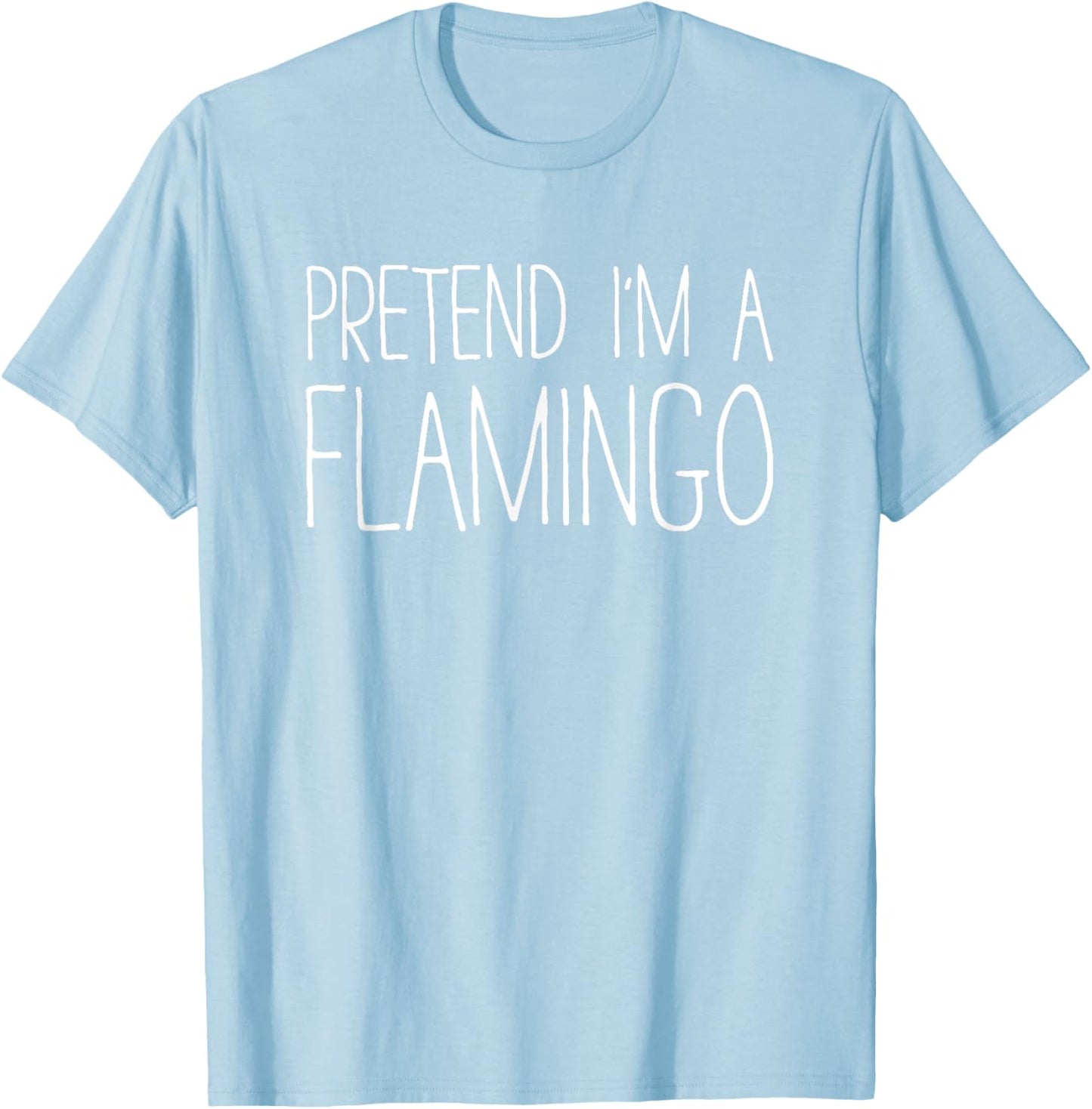 Pretend I'm A Flamingo Shirt Adult Kids Men Women Costume T-Shirt - T-Shirt | Light Blue