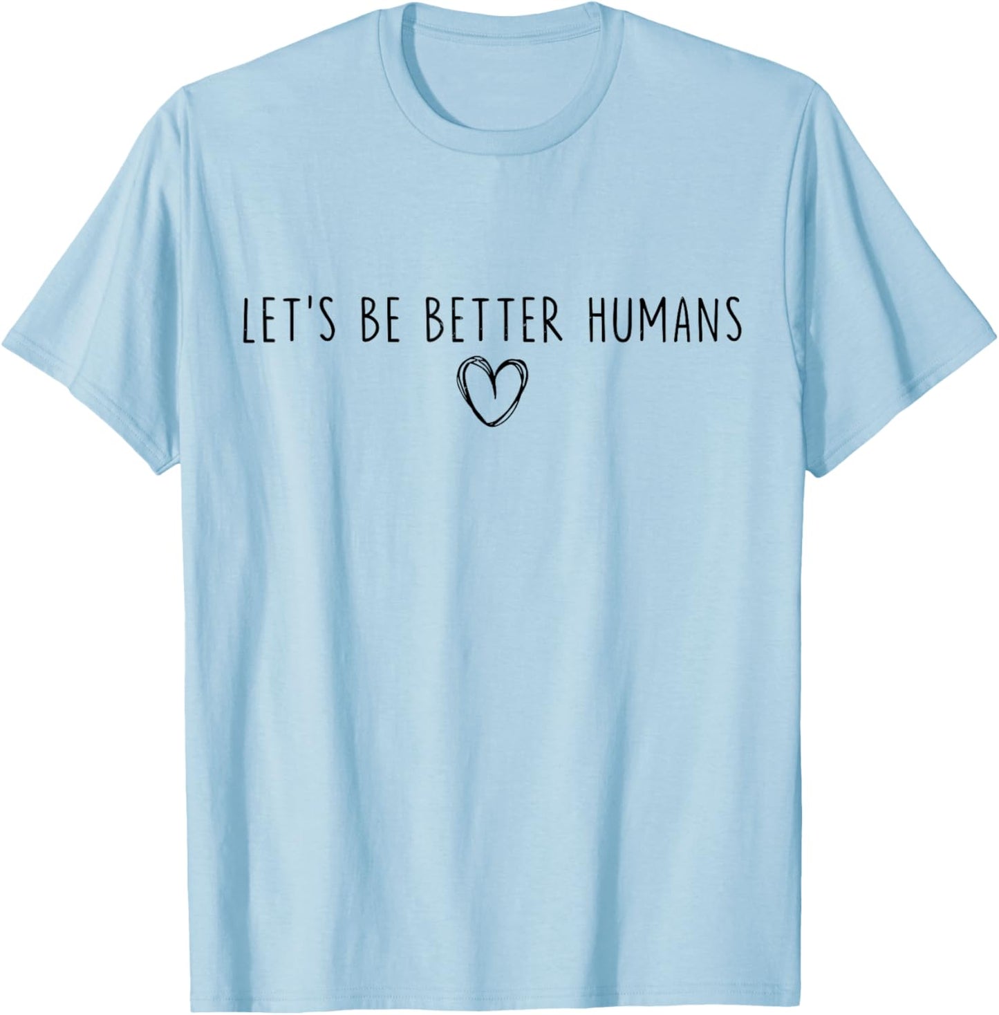 Unity Day Let's Be Better Humans End Bullying Kindness T-Shirt - T-Shirt | Light Blue