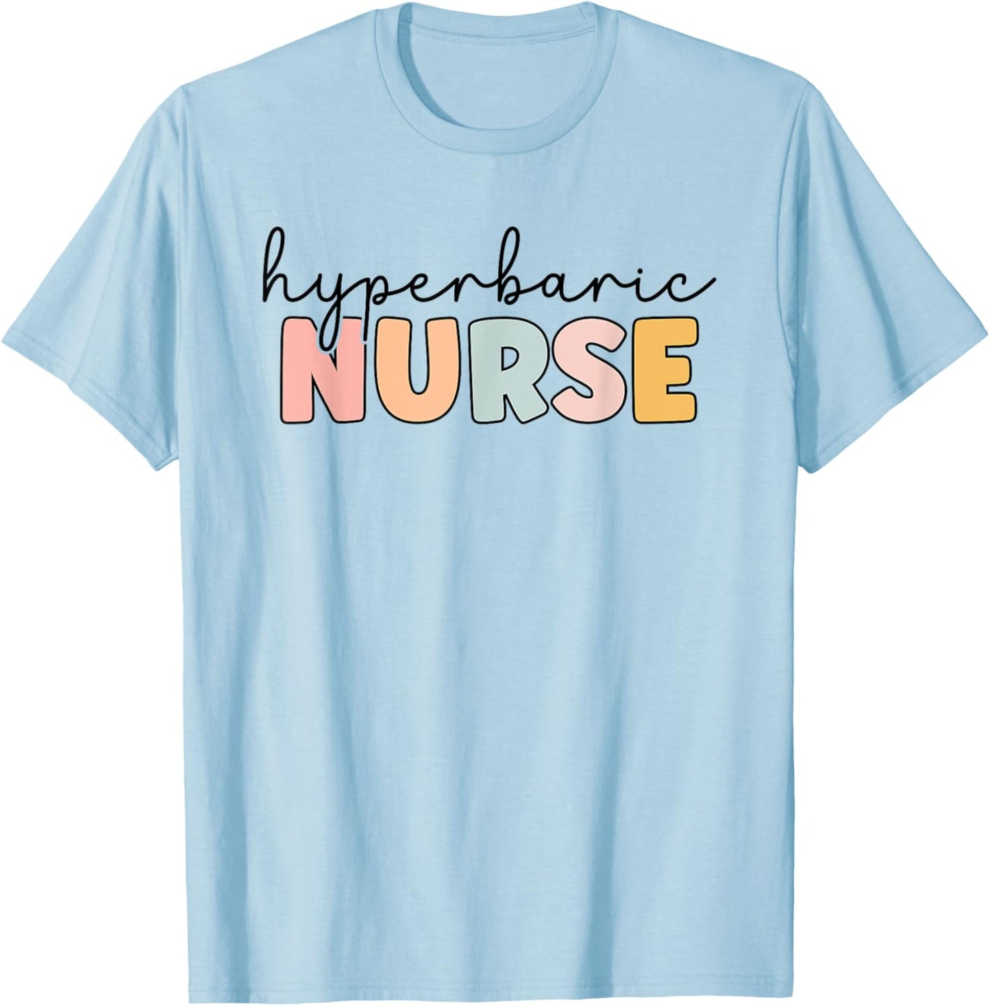 Hyperbaric Nurse Hyperbaric Oxygen Therapy Nursing T-Shirt - T-Shirt | Light Blue