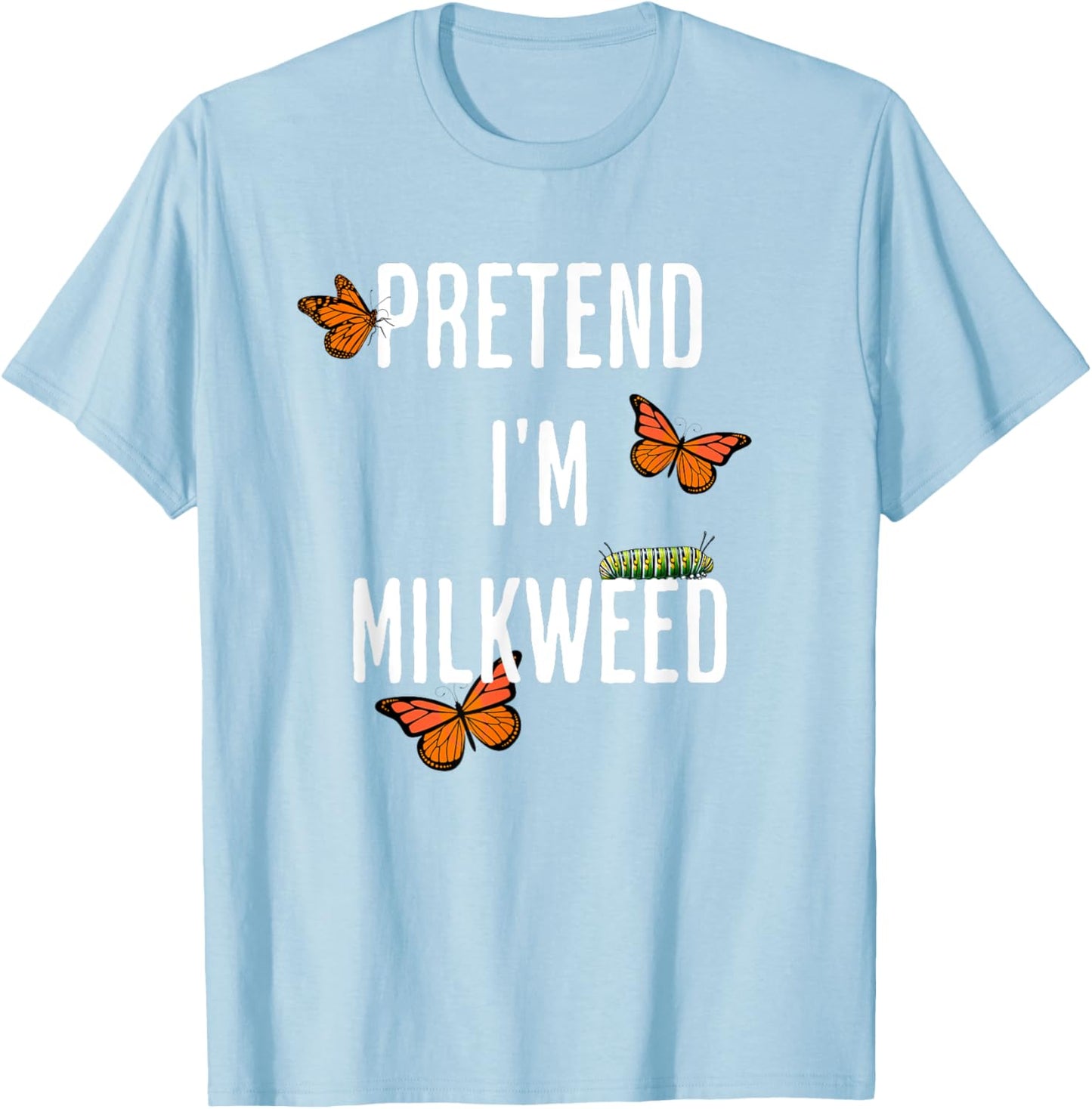 Pretend I'm Milkweed, funny easy Halloween costume T-Shirt - T-Shirt | Light Blue