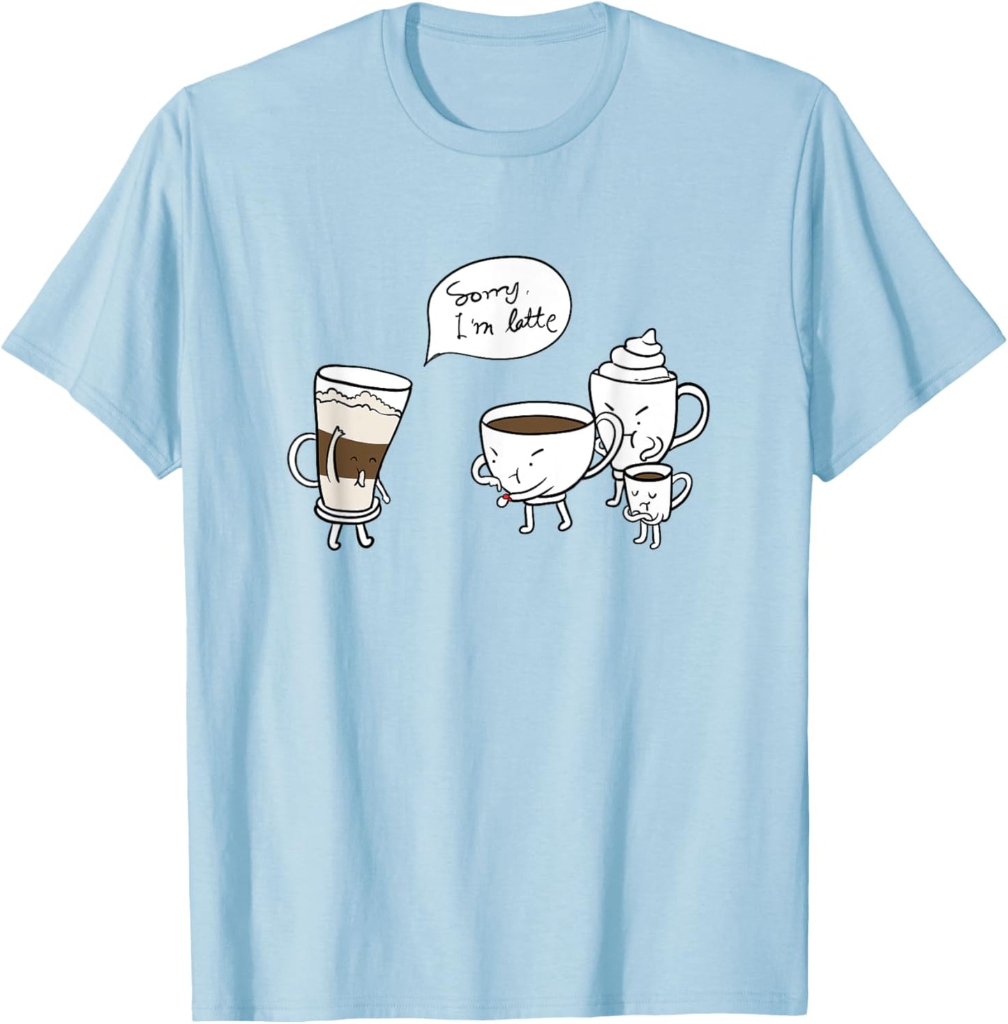 Coffee Pun,Latte Running Late, Espresso,Americano,Cappuccino T-Shirt - T-Shirt | Light Blue