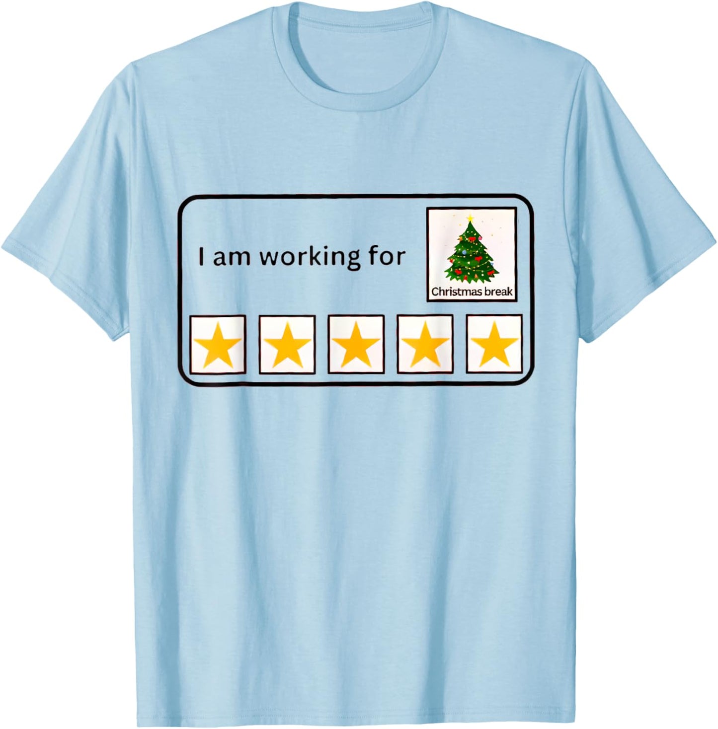 I'm Working For Christmas Break 5 Stars Christmas Teacher T-Shirt - T-Shirt | Light Blue