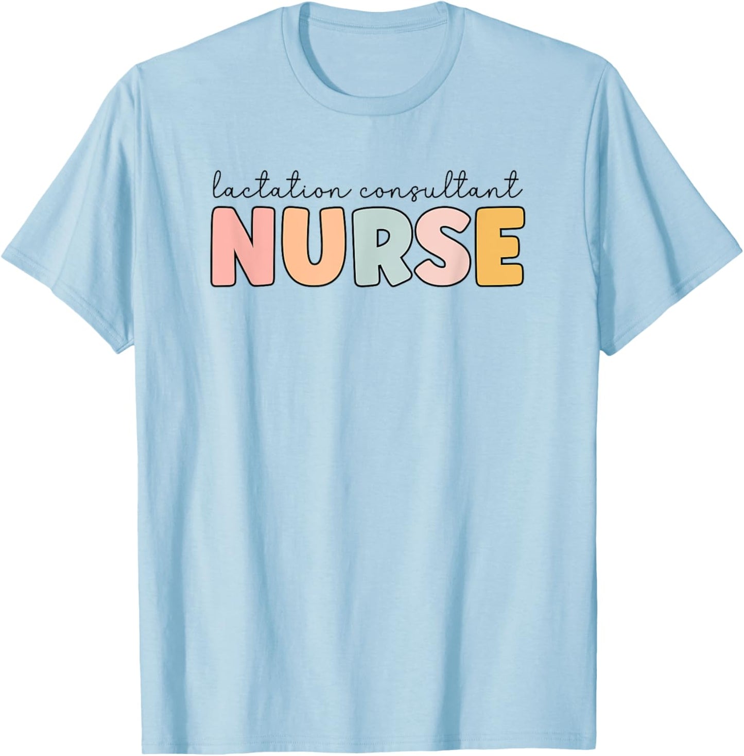 Lactation Consultant Nurse Lactation Consultant Nursing T-Shirt - T-Shirt | Light Blue