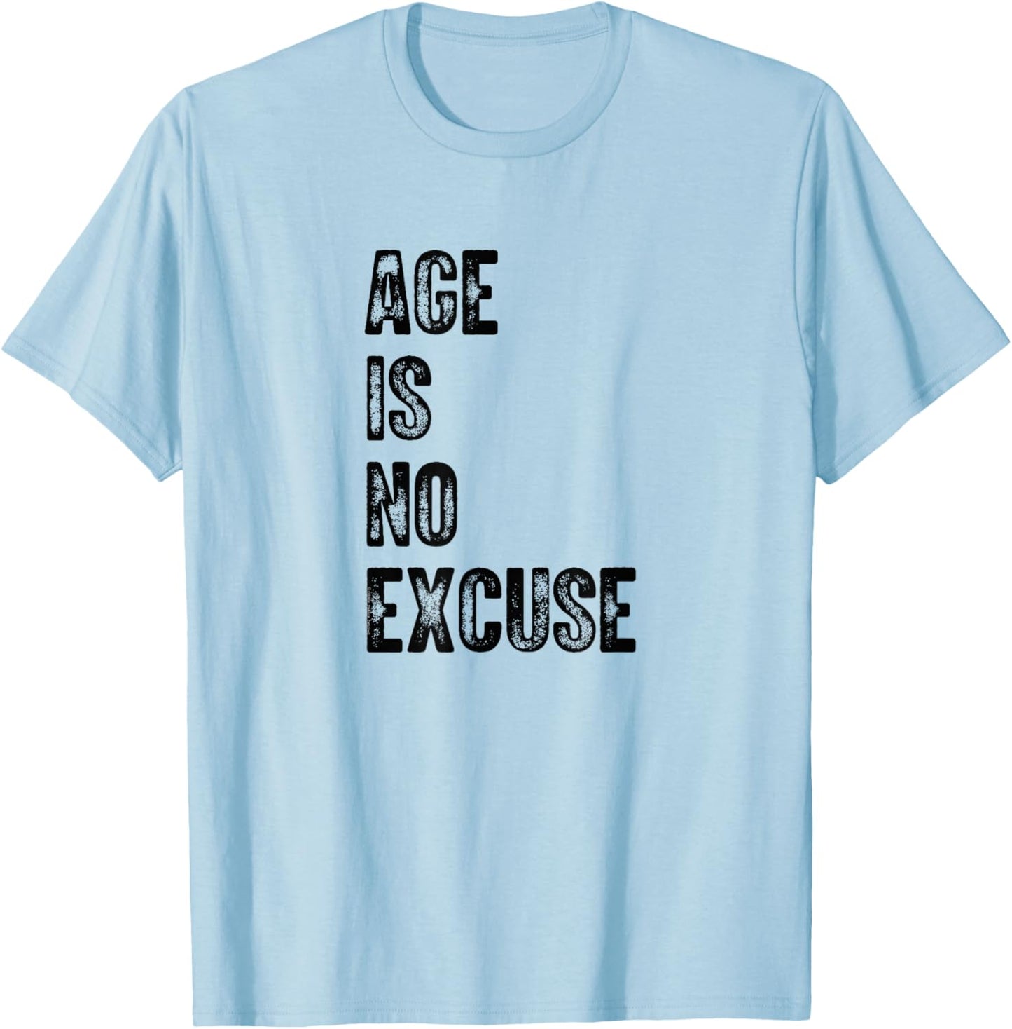 Age is No Excuse Exercise Gym Pickleball Funny Senior T-Shirt - T-Shirt | Light Blue