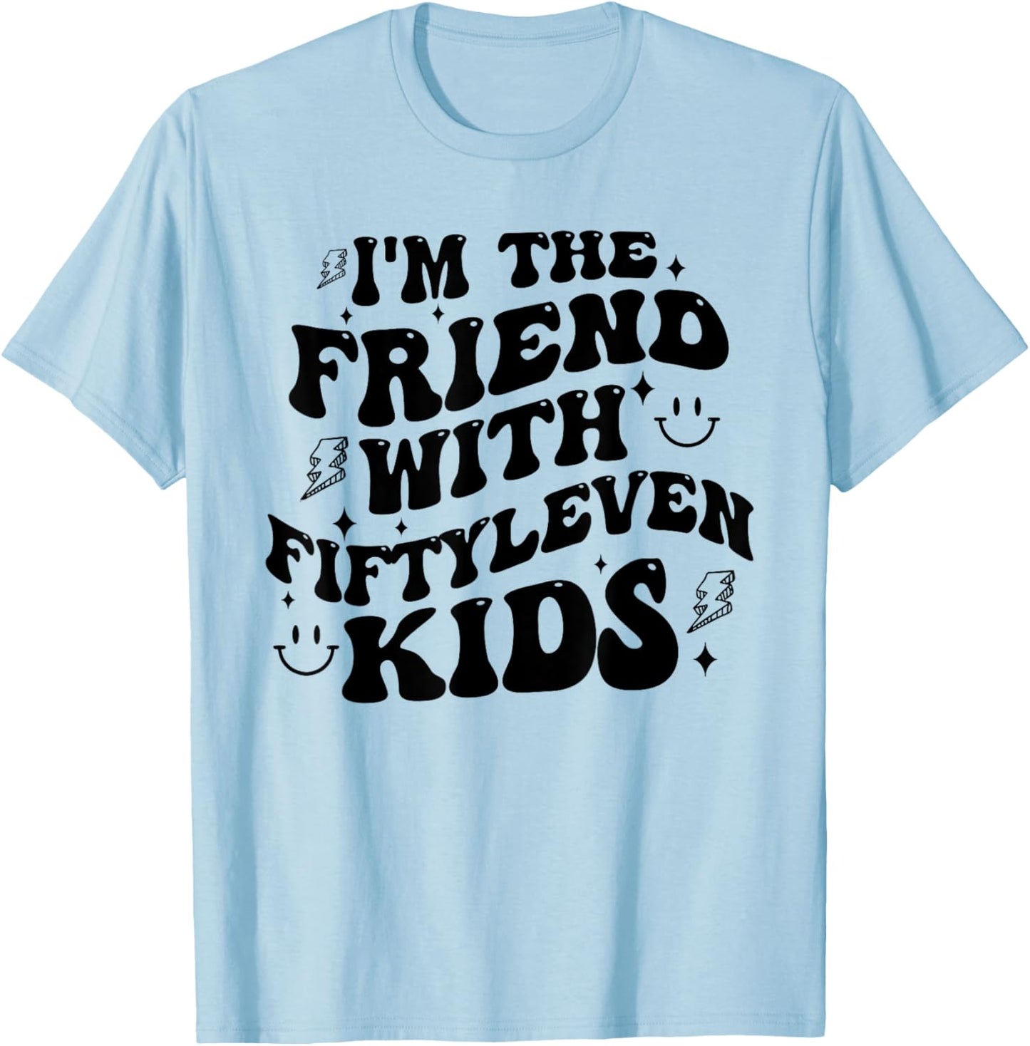 I'm The Friend With Fiftyleven Kids Mom Life Big Family T-Shirt - T-Shirt | Light Blue
