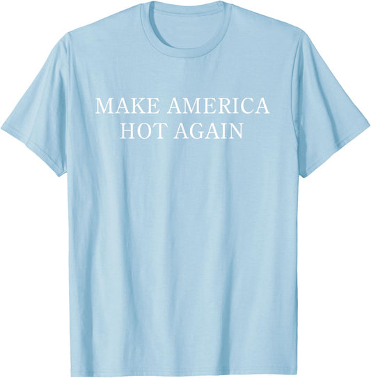 Make America Hot Again Pro Trump T-Shirt - T-Shirt | Light Blue