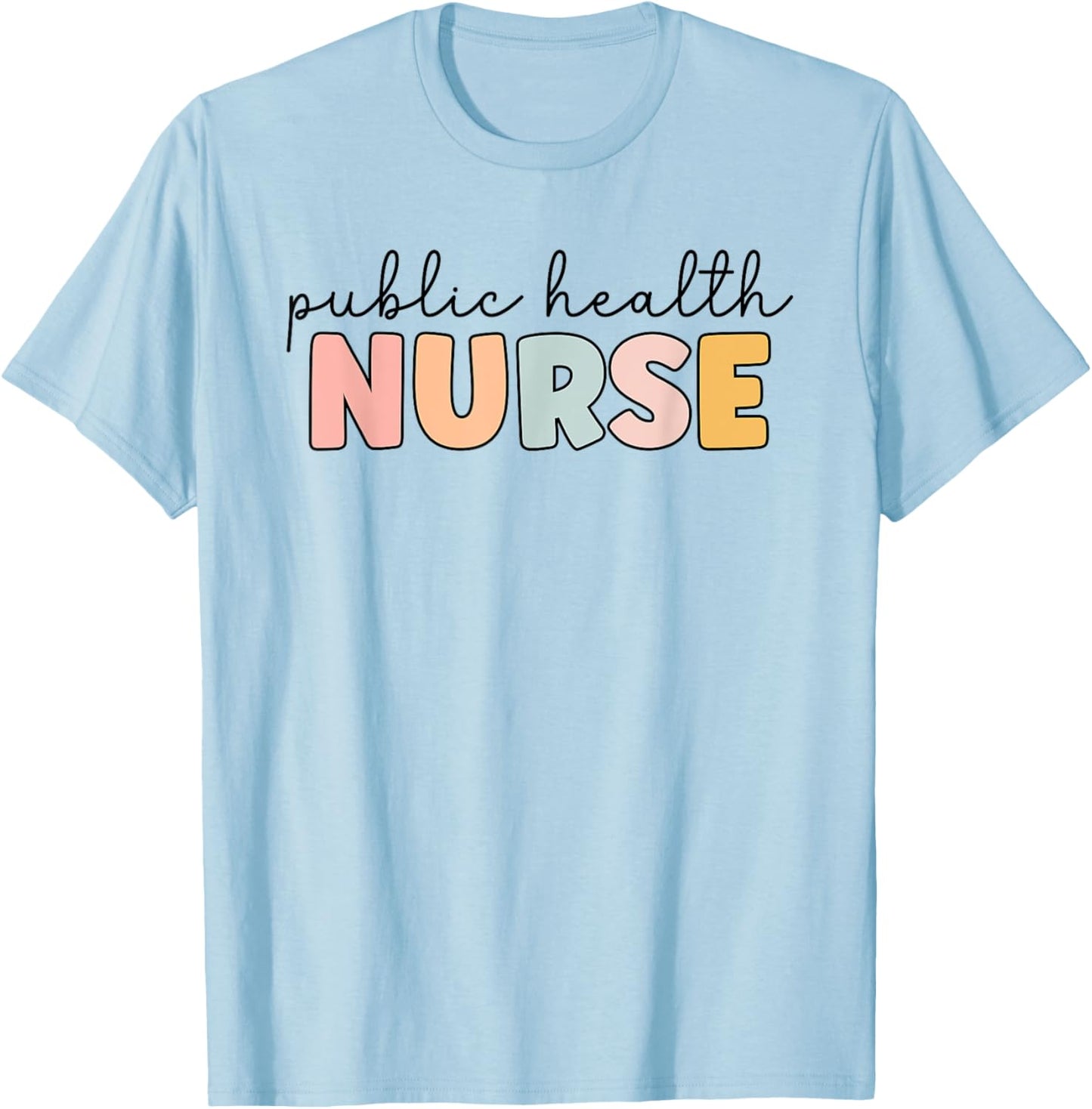 Public Health Nurse Public Health Nursing Nurse life T-Shirt - T-Shirt | Light Blue