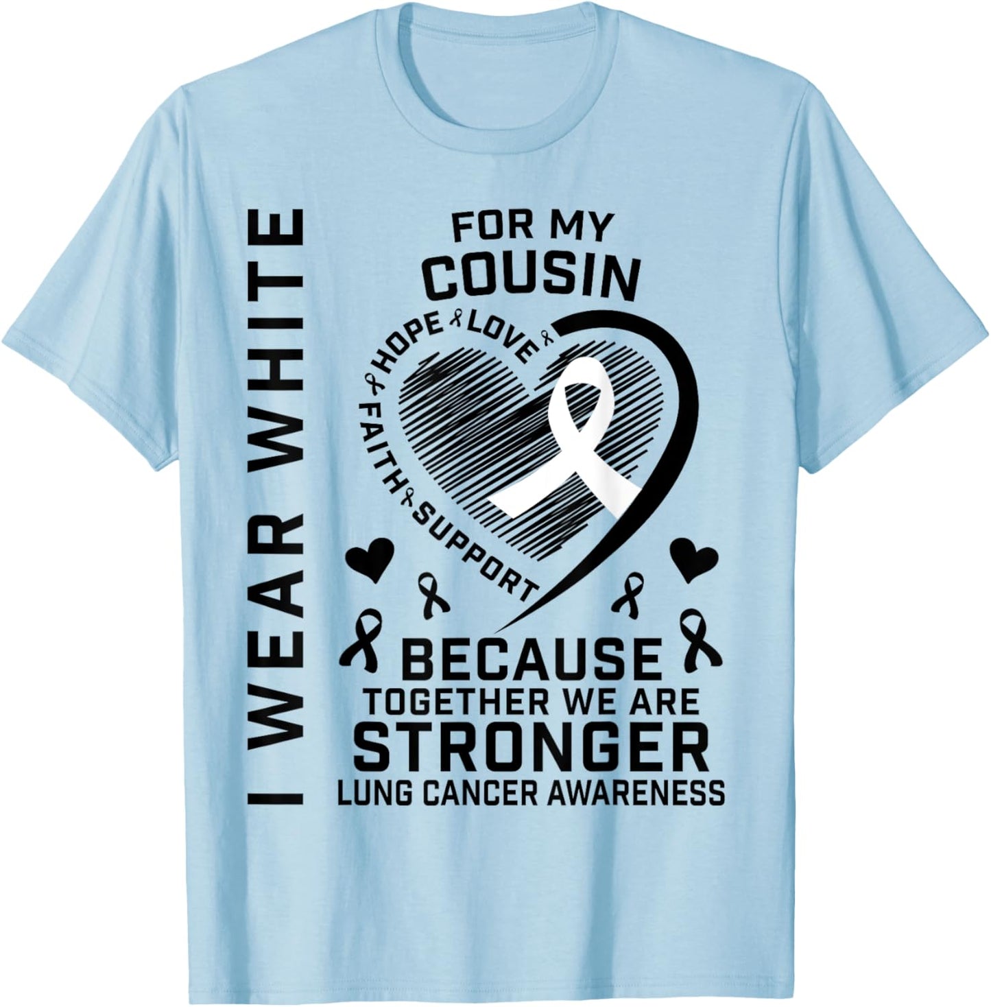 I Wear White For My Cousin Lung Cancer Awareness Shirts T-Shirt - T-Shirt | Light Blue