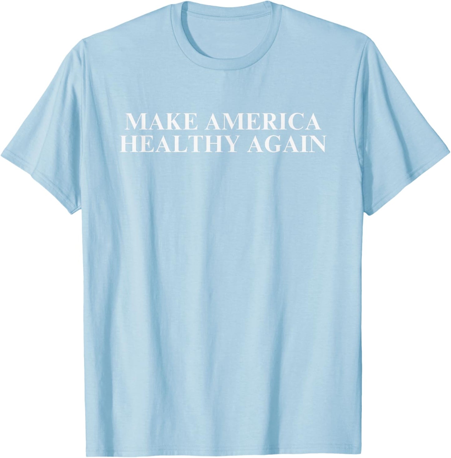 Make America Healthy Again T-Shirt - T-Shirt | Light Blue