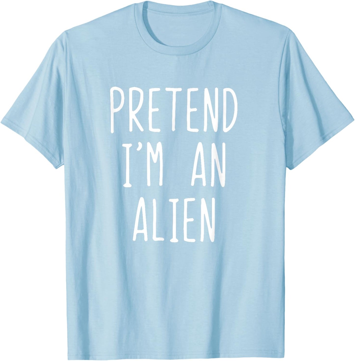 Pretend I'm An Alien Costume Halloween Funny Lazy Adult Kids T-Shirt - T-Shirt | Light Blue