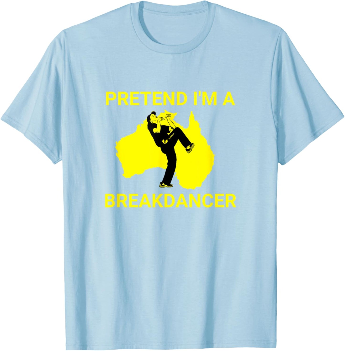 Pretend I'm an Australian Break Dancer Matching Costume T-Shirt - T-Shirt | Light Blue