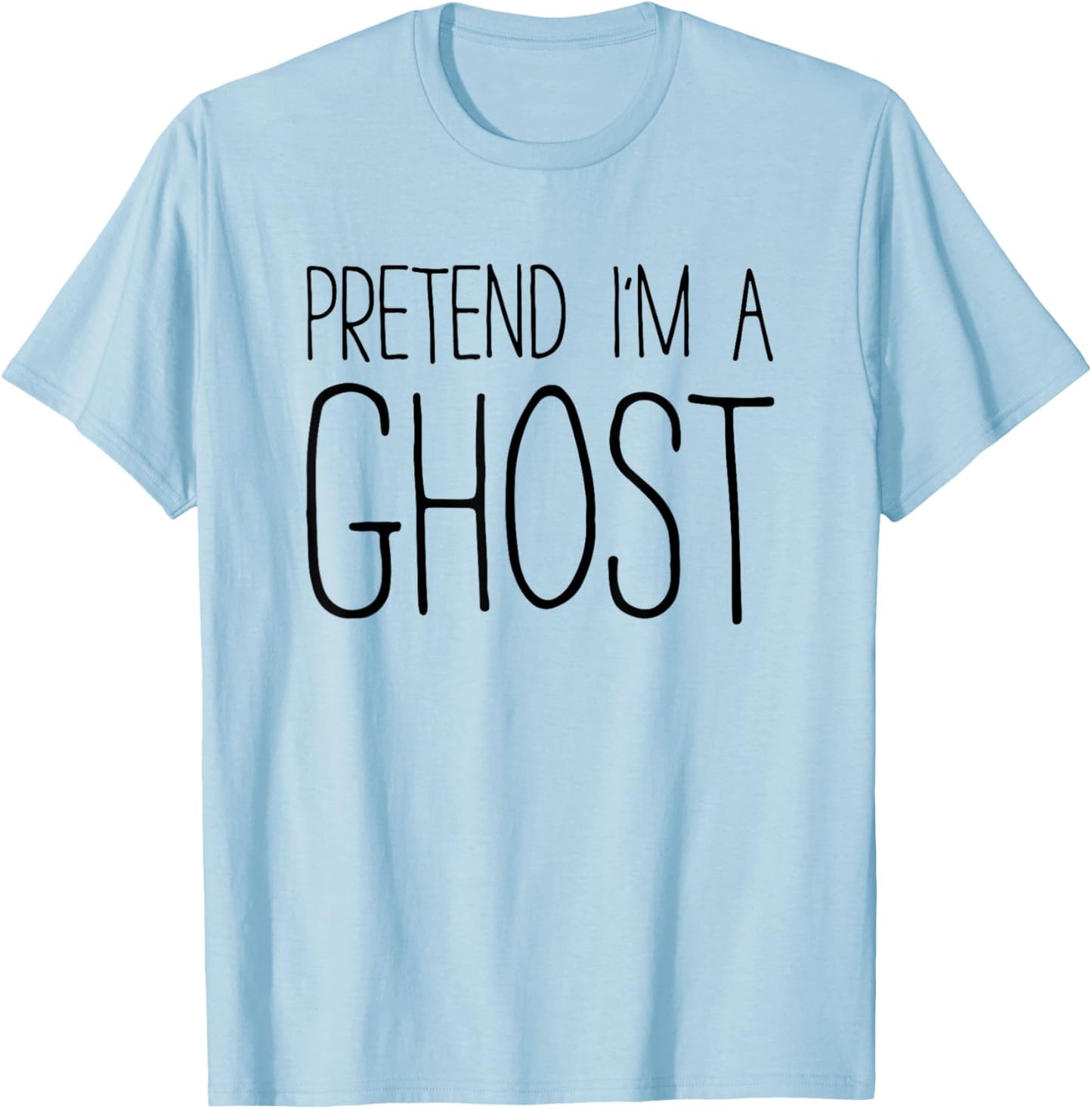 Pretend I'm A Ghost Shirt Adult Kids Men Women Costume T-Shirt - T-Shirt | Light Blue