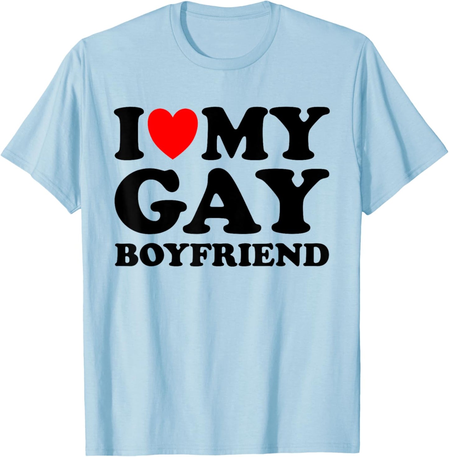 I Love My Gay Boyfriend I Heart My Gay Boyfriend Pink T-Shirt - T-Shirt | Light Blue