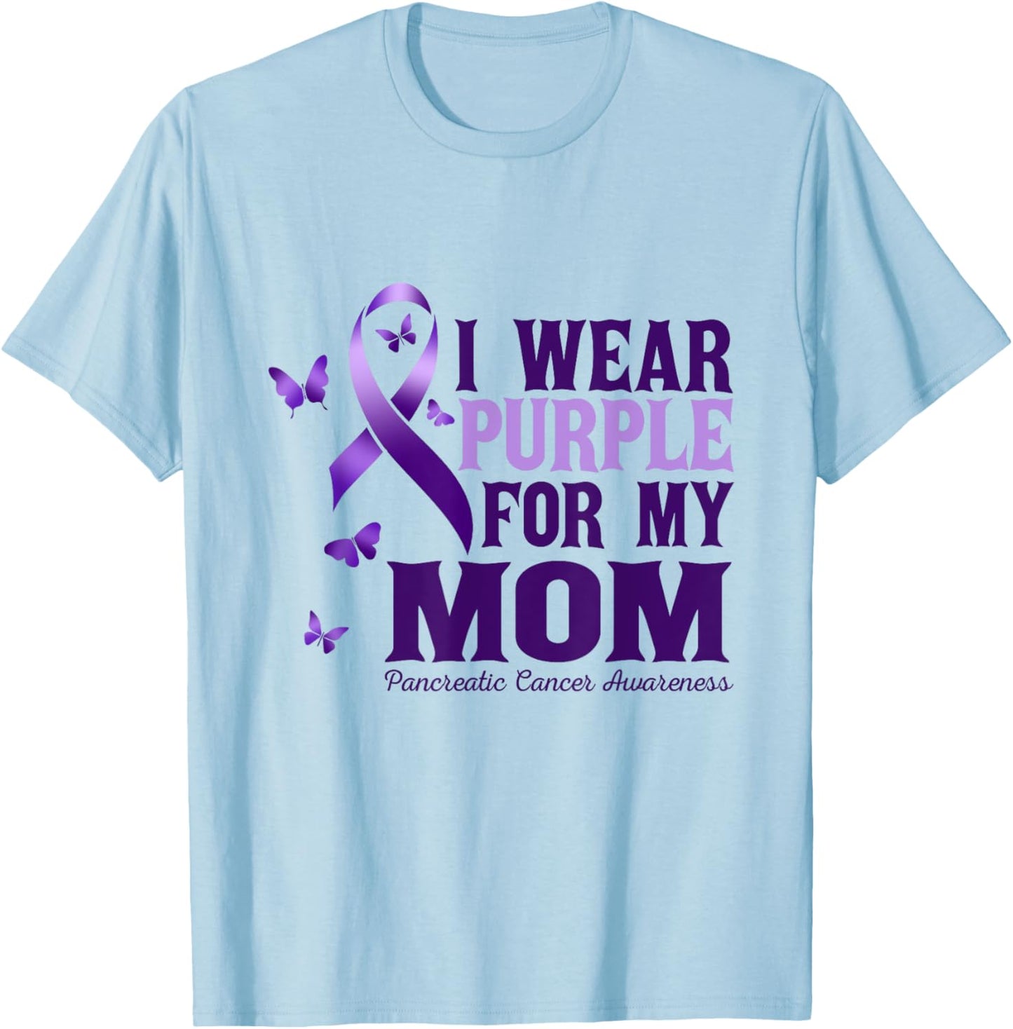 I Wear Purple For My Mom Pancreatic Cancer Awareness T-Shirt - T-Shirt | Light Blue