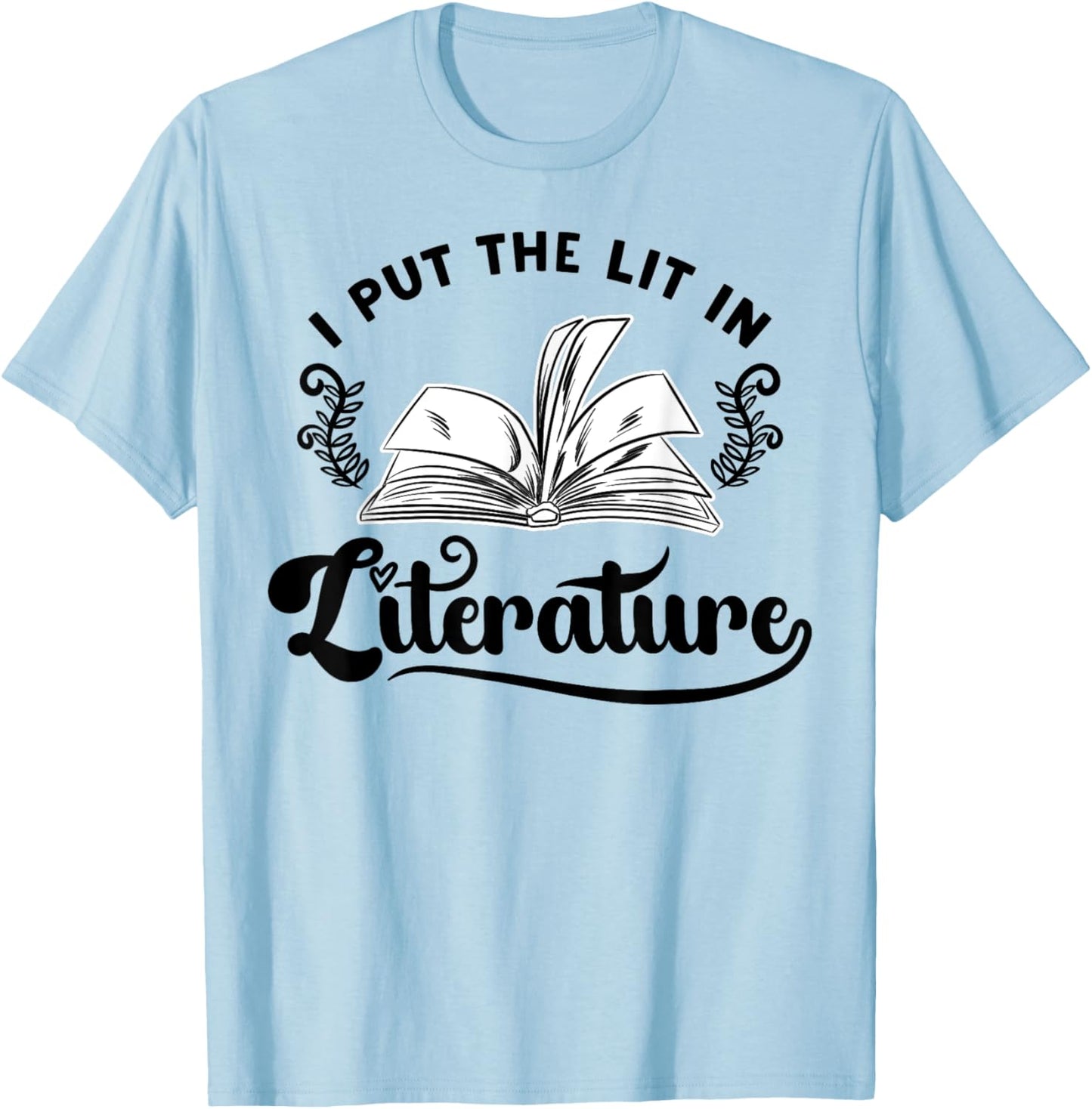 InGENIUS English Literature Shirts & Gifts Funny Literary I Put The Lit in Literature Reading Teacher T-Shirt - T-Shirt | Light Blue