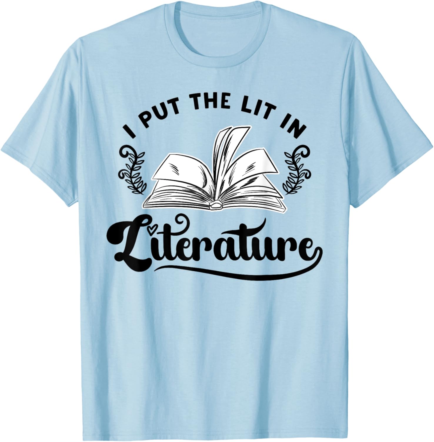InGENIUS English Literature Shirts & Gifts Funny Literary I Put The Lit in Literature Reading Teacher T-Shirt - T-Shirt | Light Blue