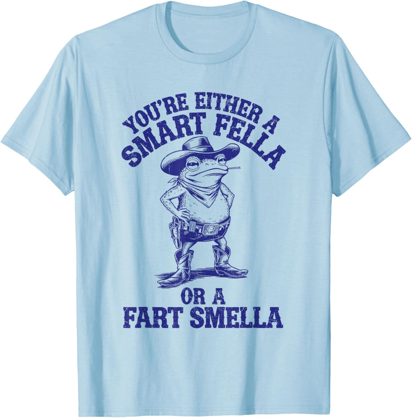 You're Either A Smart Fella Or A Fart Smella Funny Frog T-Shirt - T-Shirt | Light Blue