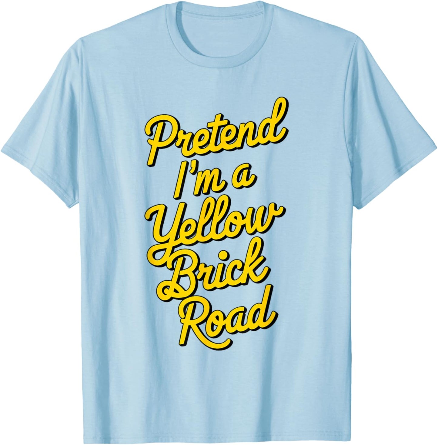 funny Pretend I'm a yellow brick road T-Shirt - T-Shirt | Light Blue