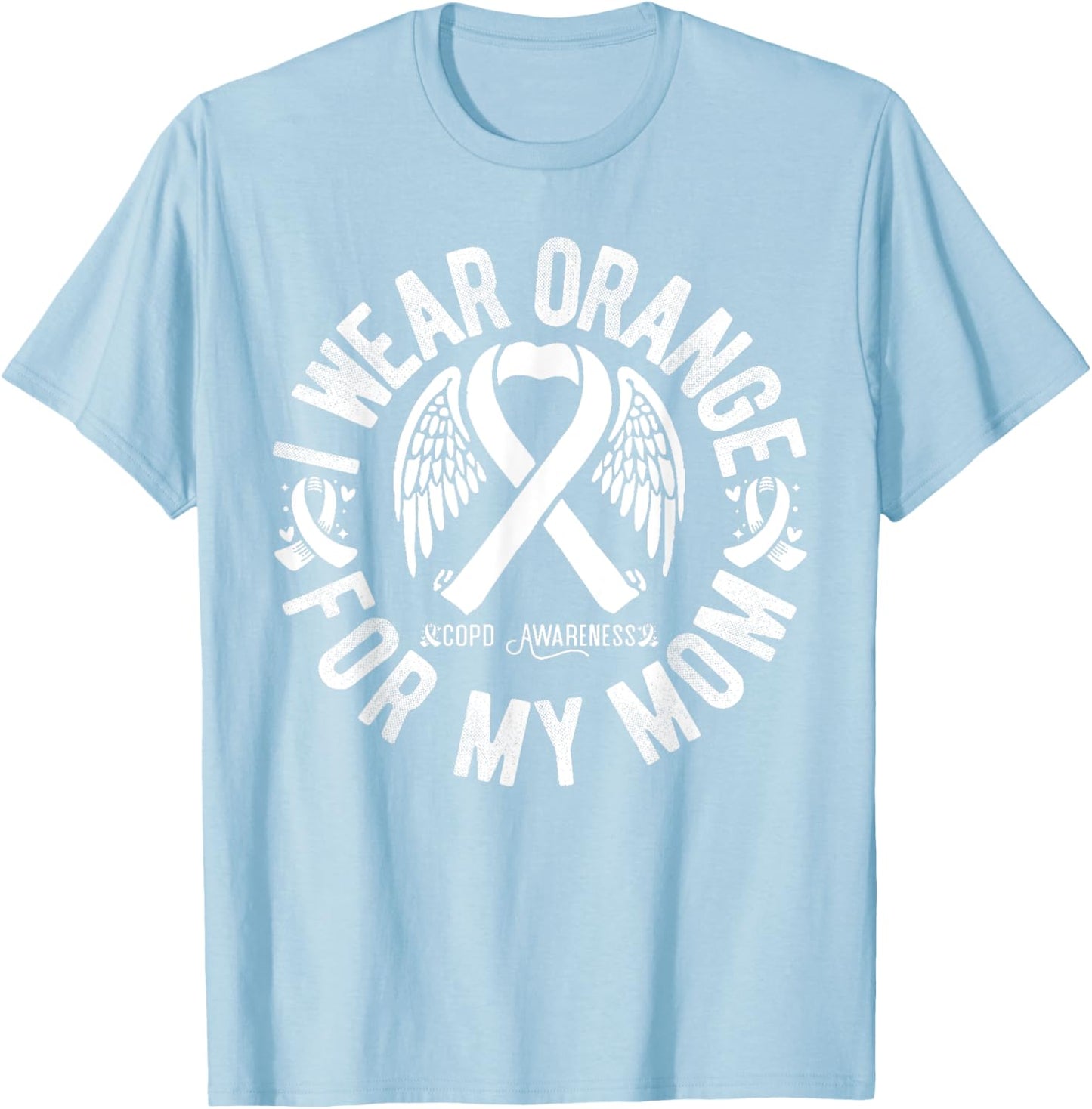 I Wear Orange For My Mom Orange Ribbon COPD Awareness T-Shirt - T-Shirt | Light Blue
