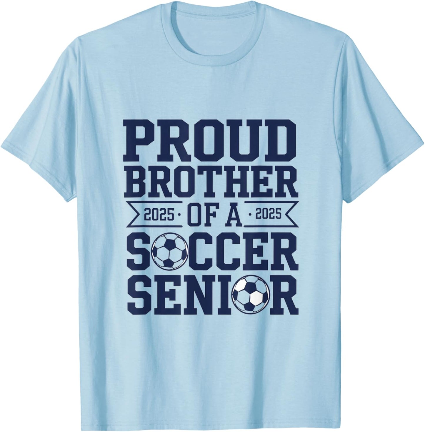 proud brother of a soccer senior Proud Soccer Senior 2025 T-Shirt - T-Shirt | Light Blue