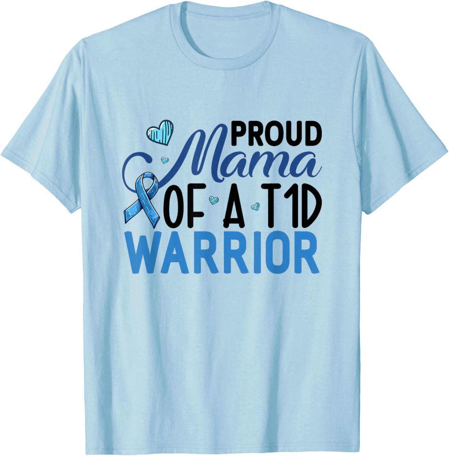 Proud Mama of a T1D Warrior Diabetes Awareness T-Shirt - T-Shirt | Light Blue