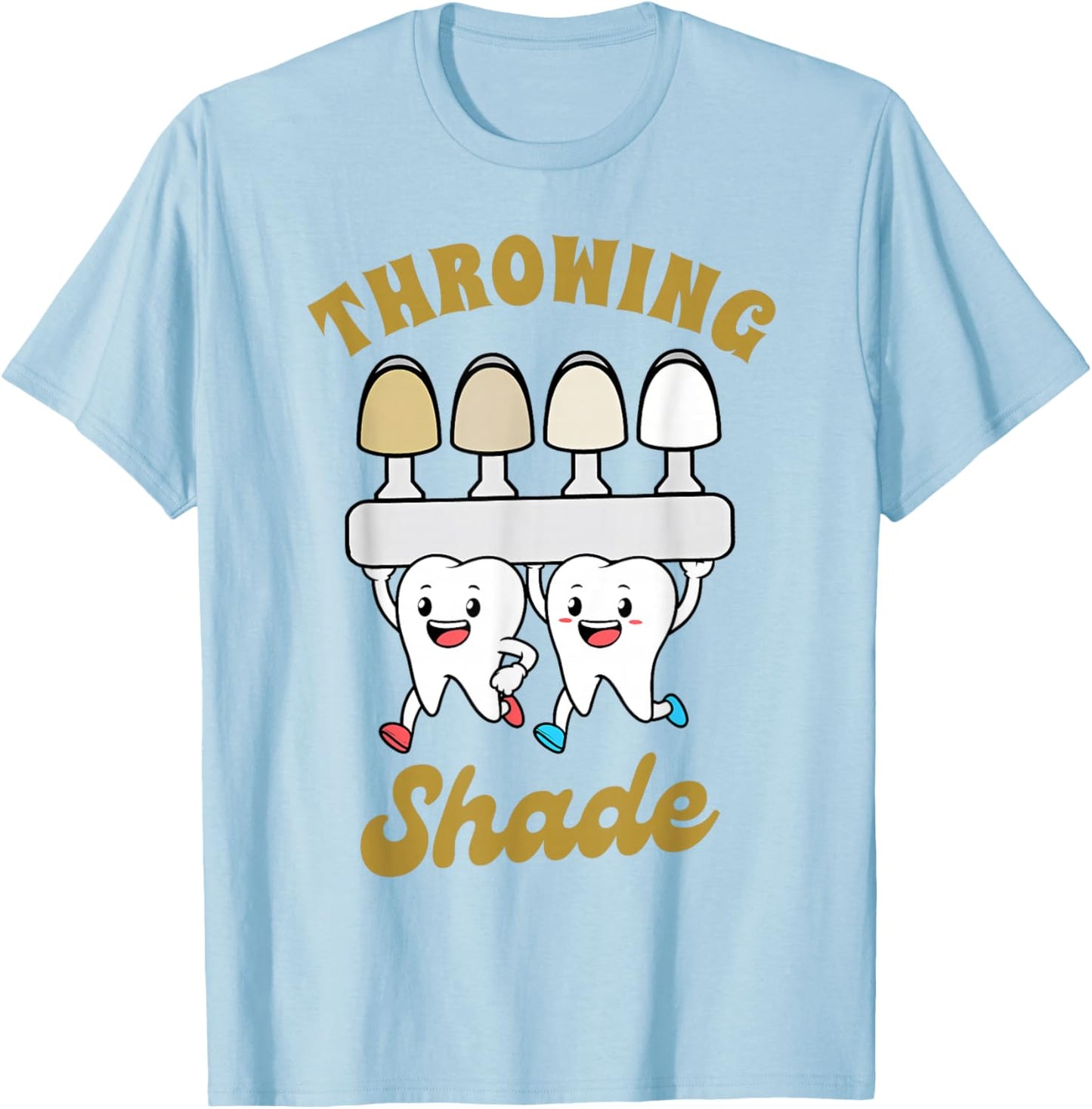 Dentist Dental Hygienist Dental Assistant Throwing Shade T-Shirt - T-Shirt | Light Blue