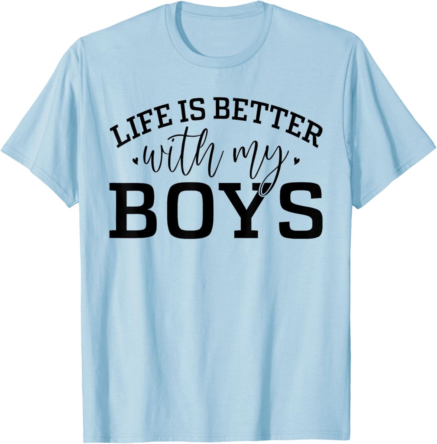 Life is Better with My Boys Mom Of Boys Mother's Day T-Shirt - T-Shirt | Light Blue
