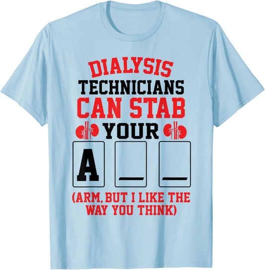 Funny Dialysis Tech Can Stab Your Arm Nephrology Saying T-Shirt - T-Shirt | Light Blue