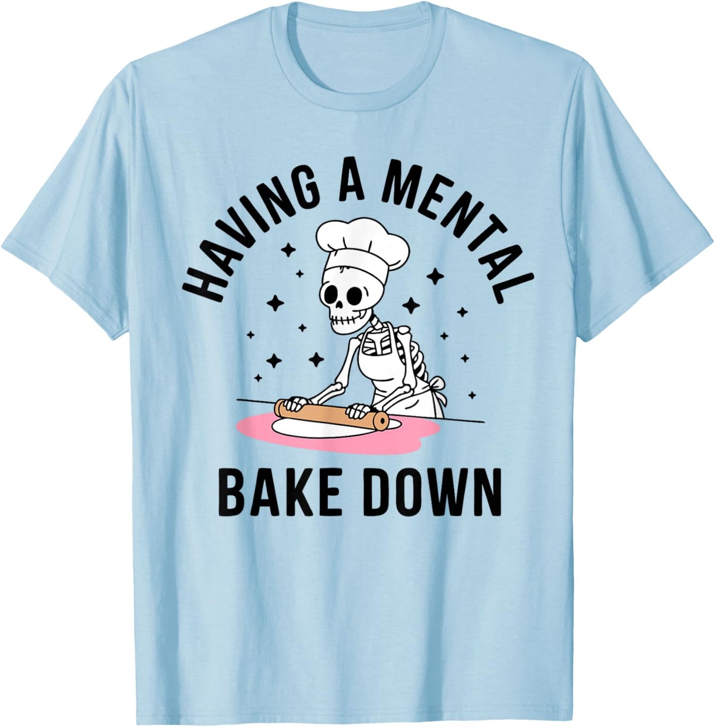 Having A Mental Bake Down Funny Skeleton Baking T-Shirt - T-Shirt | Light Blue