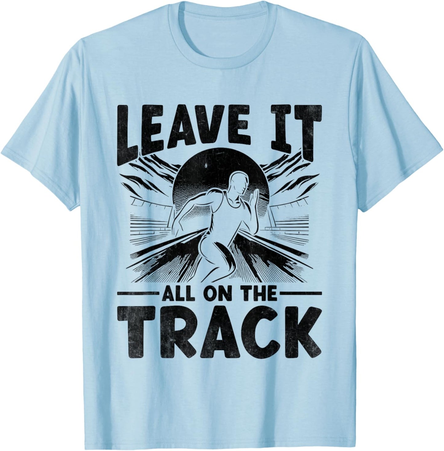 Leave It All On The Track And Field Athlete Runner Running T-Shirt - T-Shirt | Light Blue