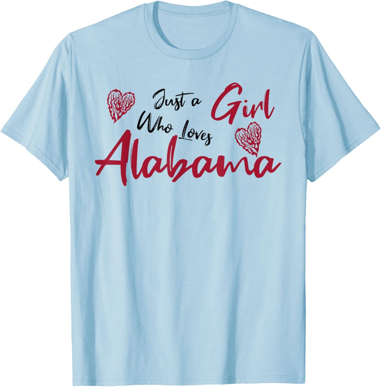 Just a Girl who loves Alabama. Cute design , girls. T-Shirt - T-Shirt | Light Blue